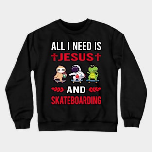 I Need Jesus And Skateboarding Skateboard Skateboarder Crewneck Sweatshirt